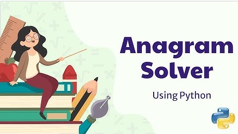 How to Solve Anagrams Using Python | PyEnchant Library & Permutations