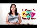 5 Ways to Reply to Thank You