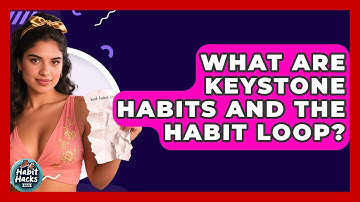 What Are Keystone Habits And The Habit Loop? - Habit Hacks Hub