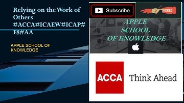 Relying on the Work of Others #ACCA#ICAEW#ICAP#F8#AA