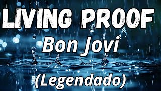 Bon Jovi - Living Proof (Tradução/Legendado)