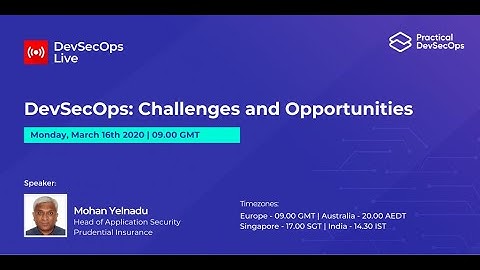 DevSecOps Challenges and Opportunities by Mohan Yelnadu