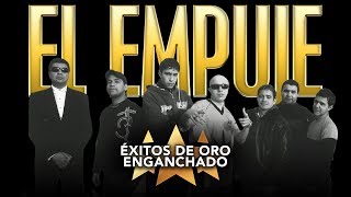 El Empuje - ÉXITOS DE ORO ENGANCHADOS