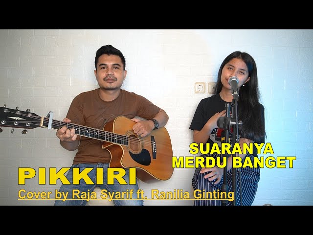 LAGU BATAK | PIKKIRI | Cover by Raja Syarif ft. Ranilia Ginting class=