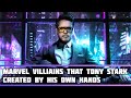 Marvel Villains That Tony Stark Created By His Own Hands