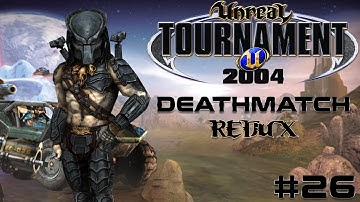 Unreal Tournament 2004 - Deathmatch REDUX #26