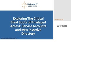 Exploring The Critical Blind Spots of Privileged Access: Service Accounts & MFA in Active Directory