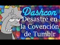 Dashcon: DESASTRE en la Convención de Tumblr