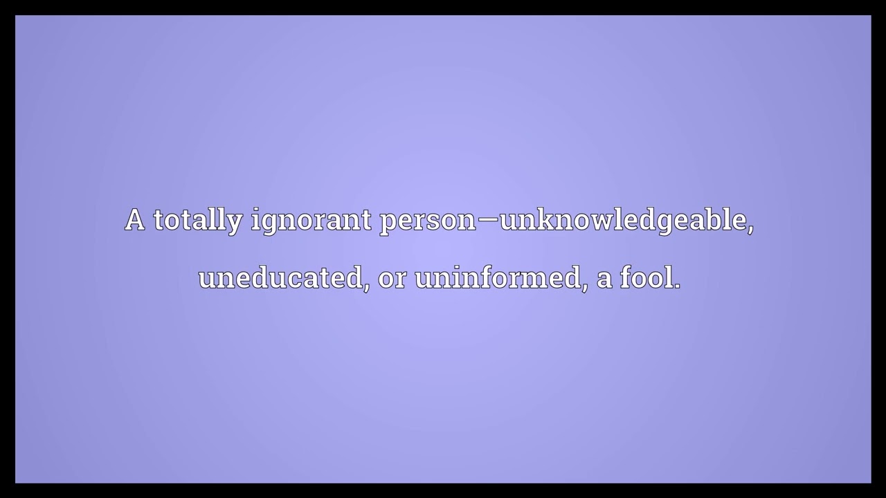 Ignoramus Meaning