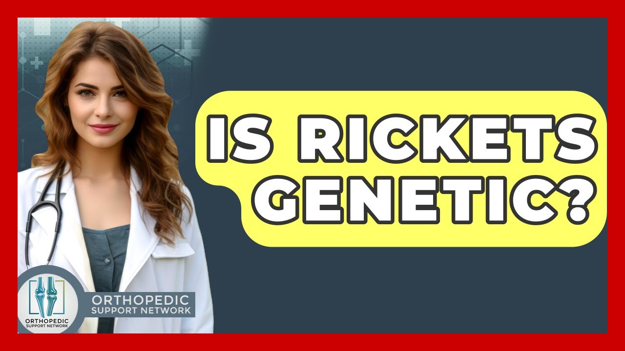 Is Rickets Genetic? - Orthopedic Support Network - YouTube
