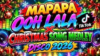 NEW VIRAL TIKTOK - MAPAPA OOOH LALA X CHRISTMAS SONG MEDLEY DISCO PARTY REMIX 2026