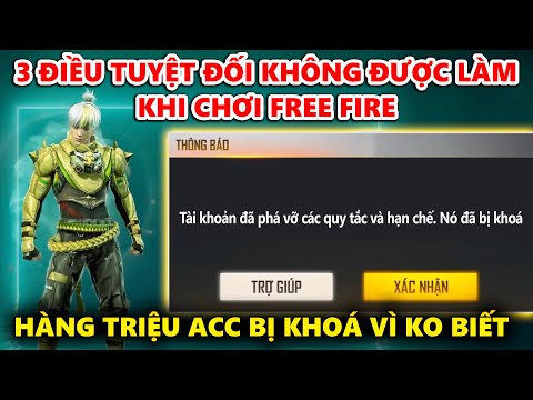 Free Fire Hàng Triệu Acc Sẽ Bị Khoá Vì Không Biết - 3 Điều Tuyệt Đối Không Được Làm Khi Chơi !