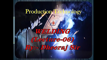 Welding (Lecture-6) I Production Technology I Manufacturing Processes I Mechanical Engineering