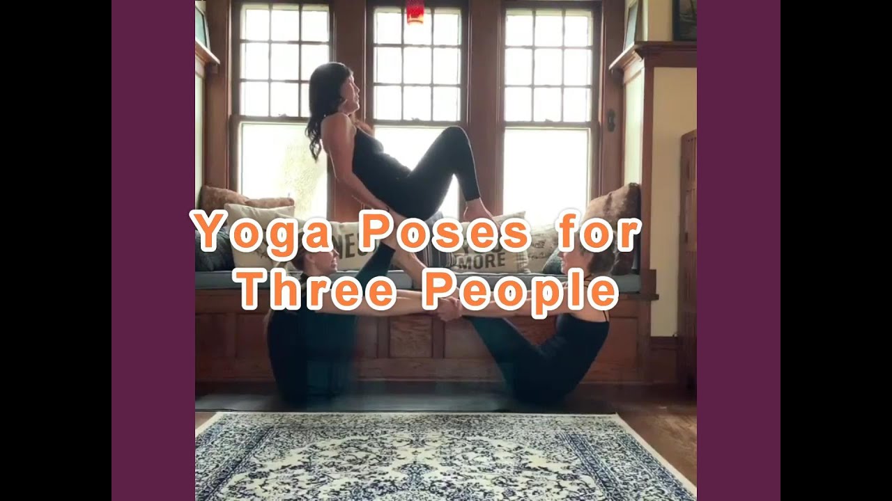 20 Yoga Poses For Three People - Youtube