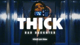 Video thumbnail of "Bad Daughter - Thick (Official Lyric Video)"