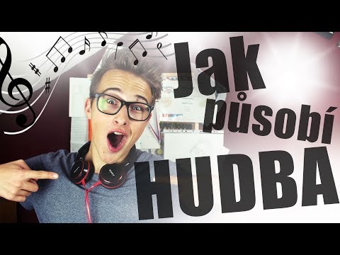 Video: Jak Na Nás Hudba Působí?