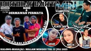 DJ ZAMA ON THE MIX MALAM MINGGU 12 JULI 2025 HALONG MARAJAI : HBD RIDO & DERMAWAN PERMATA