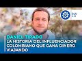 La historia de Daniel Tirado, travel blogger e influenciador colombiano que gana dinero viajando