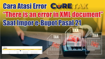 Cara Atasi Error “There is an error in XML document” Saat Impor e-Bupot Pasal 21