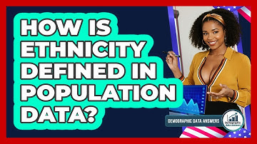How Is Ethnicity Defined In Population Data? - Demographic Data Answers
