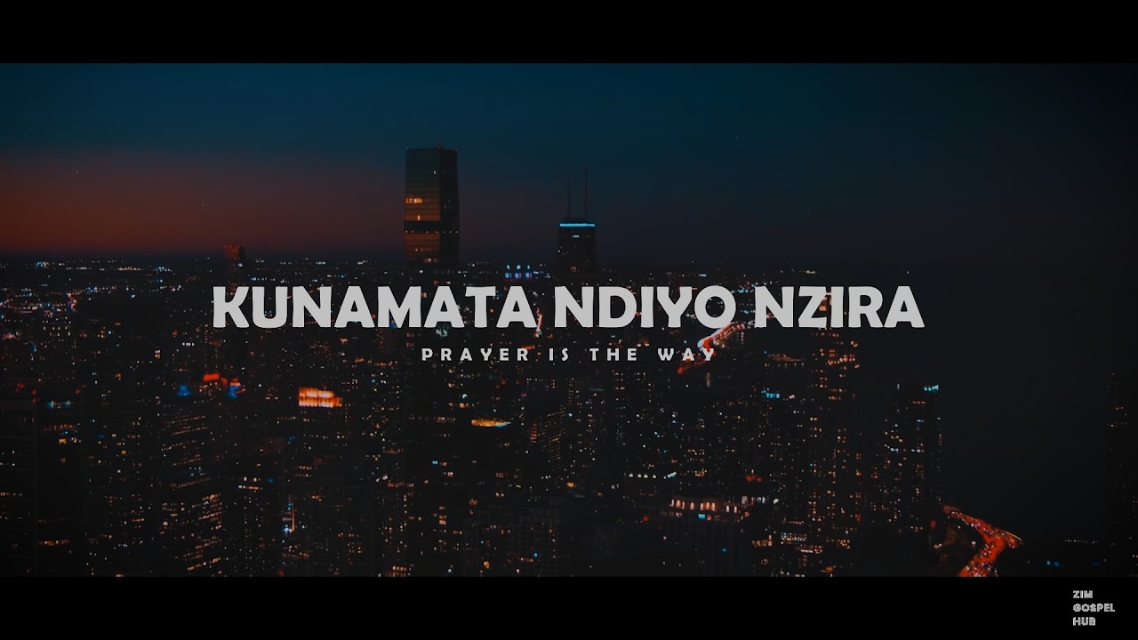 Kunamata Ndiyo Nzira | Prayer Is The Way