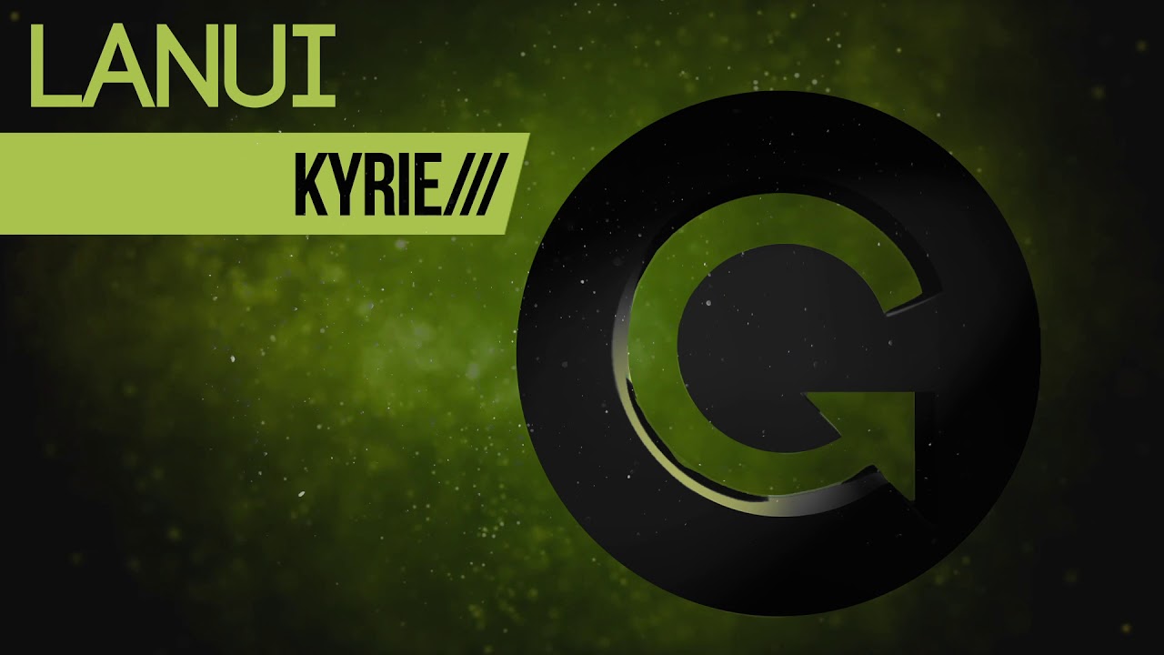Lanui - Kyrie (Original Mix)