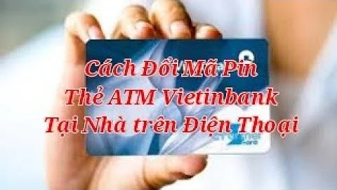 Cách đổi mã Pin thẻ ATM Vietinbank trên điện thoại