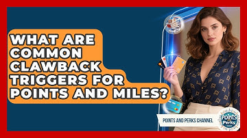What Are Common Clawback Triggers For Points And Miles? - Points and Perks Channel