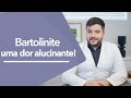 Bartolinite: causas, sintomas e tratamentos