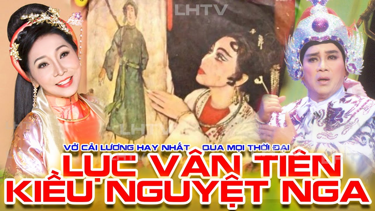 Cải Lương Thời Hoàng Kim: Lục Vân Tiên Kiều Nguyệt Nga - Bạch Tuyết Thanh Sang Kim Ngọc