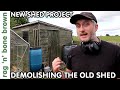Demolishing An Old Shed - New Shed Project Part 1