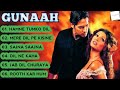 Gunaah Movie All Songs | Bipasha Basu & Dino Morea | All Time Songs |