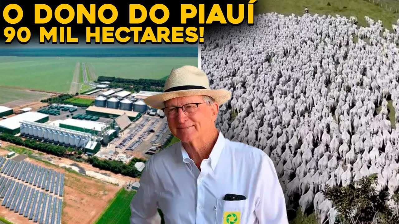 CONHEÇA O MAIOR FAZENDEIRO DO PIAUÍ – 90 MIL HECTARES DE TERRAS!