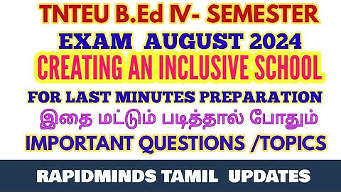 TNTEU B.Ed IV-SEMESTER EXAM 2024: CREATING AN INCLUSIVE SCHOOL LAST MINUTES PREPARATION IMPORTANT