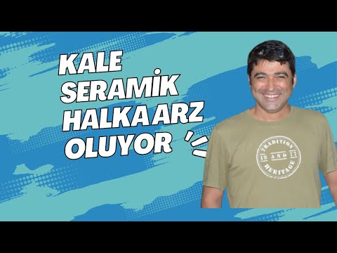 KALE SERAMİK HALKA ARZ OLUYOR