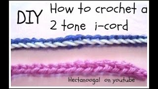 HOW TO CROCHET A 2 TONE I-CORD, 2 strand -icord