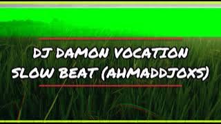 DJ DAMON VOCATION SLOW BEAT 2021 (AHMAD DJOXS FT MR OZONE)