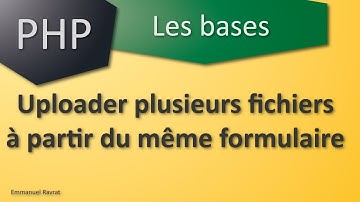 035 - PHP Les bases - Uploader plusieurs fichiers