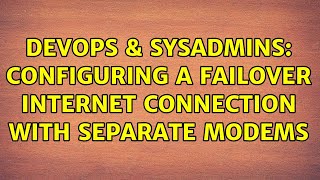 Celebrity DevOps & SysAdmins: Configuring a failover internet connection with separate modems Wealth