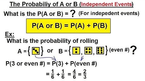 Probability & Statistics (14 of 62) The Probability of A or B (Independent Events)