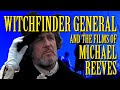 Witchfinder general and the films of michael reeves