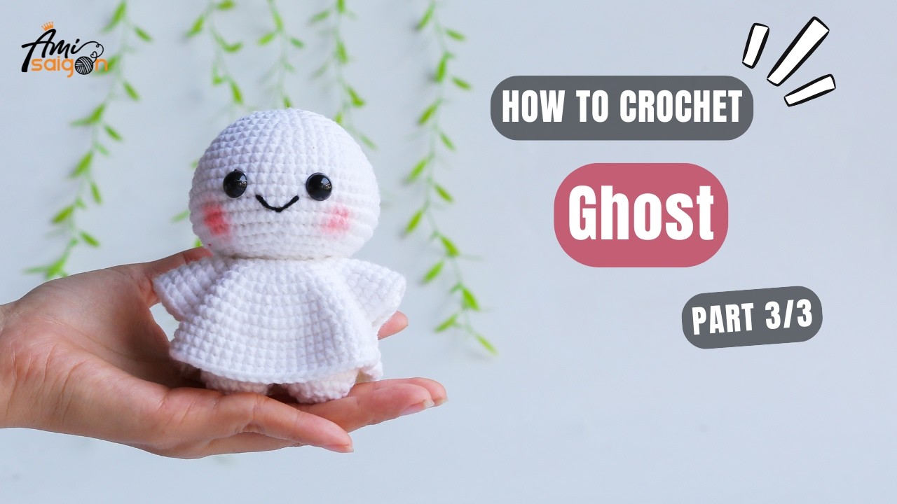 #1080 | Ghost Amigurumi Crochet Tutorial (3/3) | How to Crochet Halloween Amigurumi | @AmiSaigon