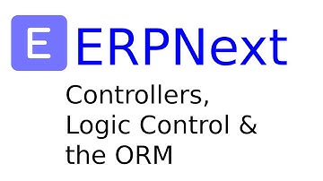 ERPNext/Frappe: Working with Controllers, Logic Control & the ORM