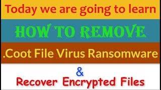 Remove .Coot File Virus/.Coot Ransomware ( Recover .coot Files)