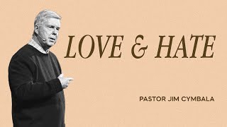 Love and Hate | Pastor Jim Cymbala | The Brooklyn Tabernacle