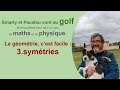 La gomtrie cest facile pisode 31 3 symtries 