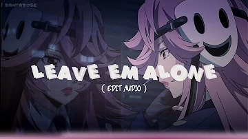 Leave 'Em Alone — Edit Audio