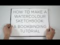 How to Make a Watercolour Sketchbook - A Bookbinding Tutorial