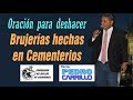 N° 139 "ORACIÓN PARA DESHACER BRUJERÍAS EN CEMENTERIO" Pastor Pedro Carrillo