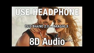 Dus Bhane 2.0 8D Song Baaghi 3 Tiger Srof ,Shradha Kapoor Vishal &Shekhar Feat.kk,Shaan &Tulsi